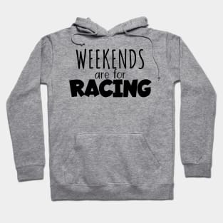 Weekends are for racing Hoodie